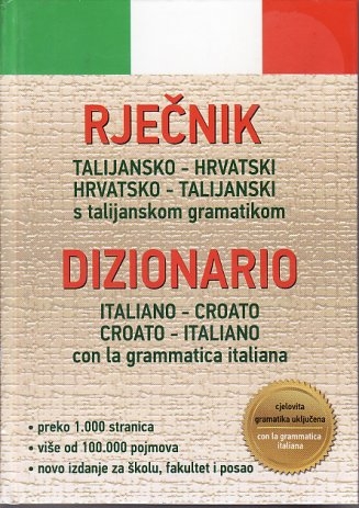 Rječnik talijansko-hrvatski, hrvatsko-talijanski : s talijanskom gramatikom = Dizionario italiano-croato, croato-italiano : con la grammatica italiana 