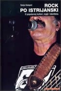 Rock po istrijanski : o popularnoj kulturi, regiji i identitetu