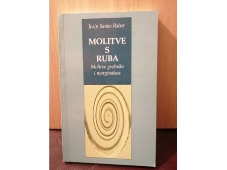 Molitve s ruba : molitve grešnika i marginalaca : meditacije u stihu