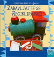 Zabavljajte se reciklirajući