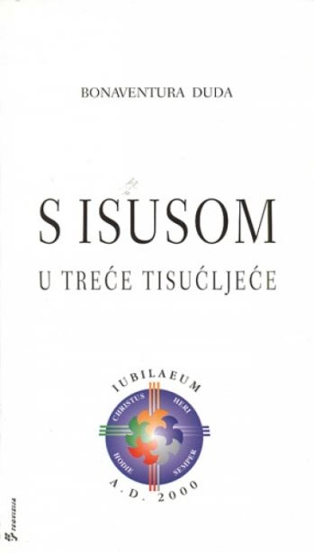 S Isusom u treće tisućljeće : za Isusov dvijetisućiti rođendan