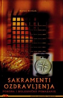 Sakramenti ozdravljenja : pokora i bolesničko pomazanje : pravno-pastoralni komentar 