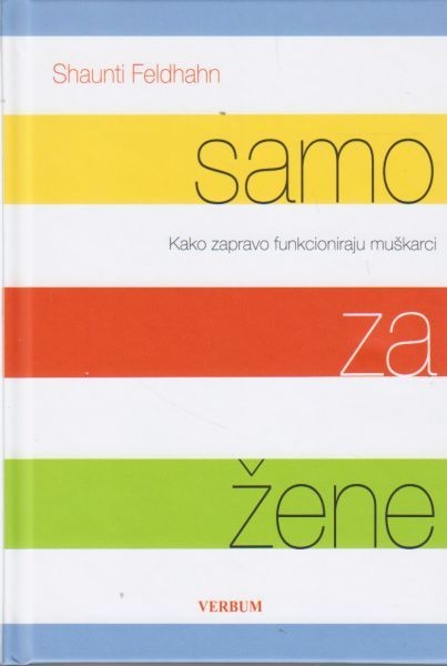 Samo za žene : kako zapravo funkcioniraju muškarci 