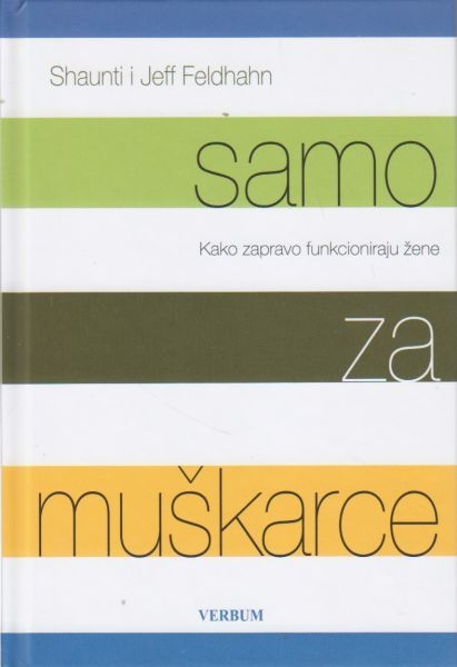 Samo za muškarce : kako zapravo funkcioniraju žene