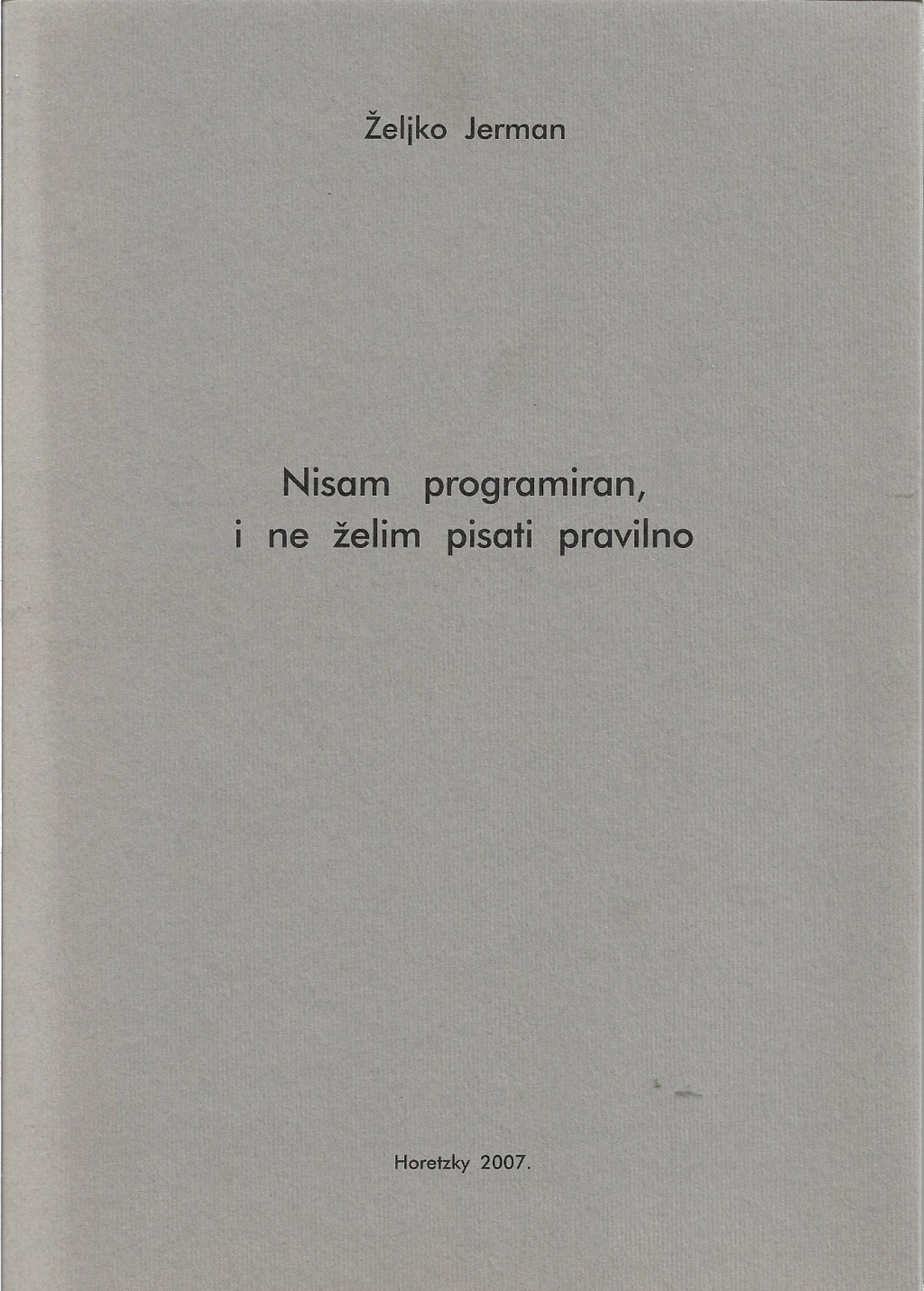 Nisam programiran, i ne želim pisati pravilno