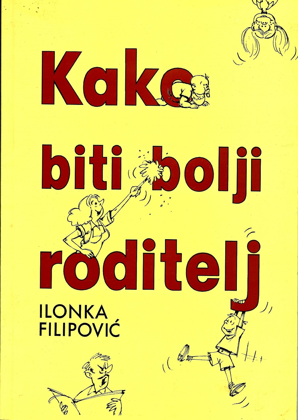 Kako biti bolji roditelj: radna bilježnica za roditelje