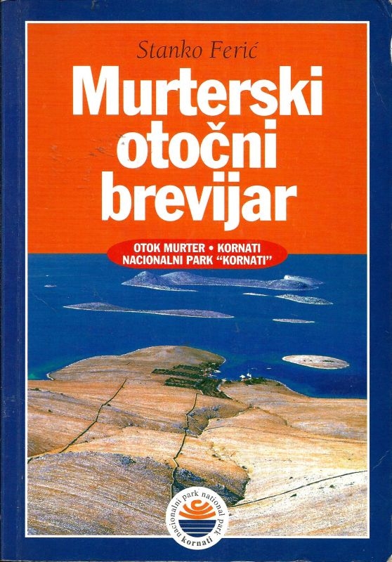 Murterski otočni brevijar : otok Murter : Kornati, Nacionalni park Kornati