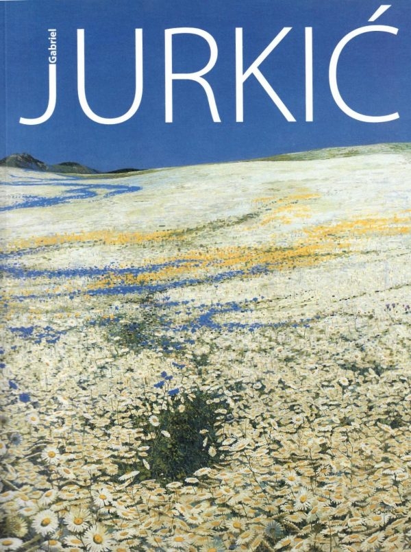 Gabrijel Jurkić: Od secesije do impresije : Galerija Klovićevi dvori, Zagreb, 02. III. - 24. IV. 2005. 