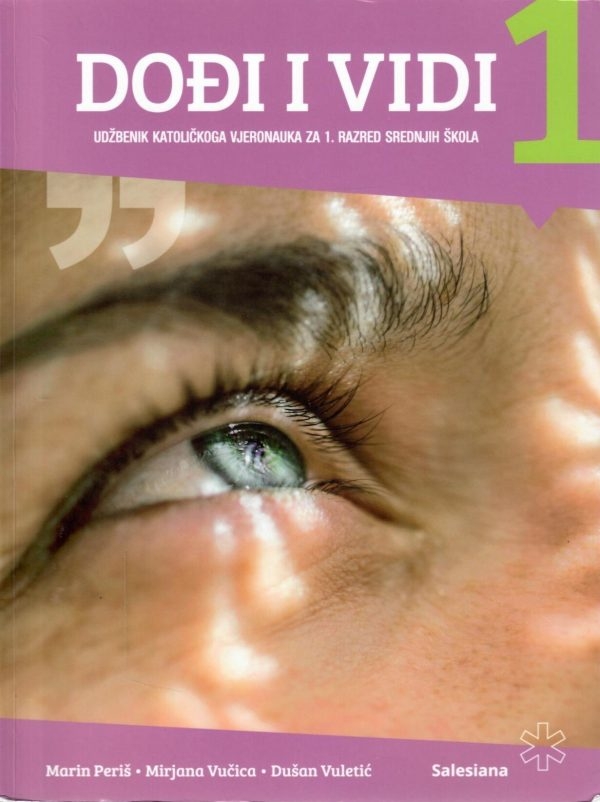 Dođi i vidi 1: udžbenik katoličkoga vjeronauka za prvi razred srednjih