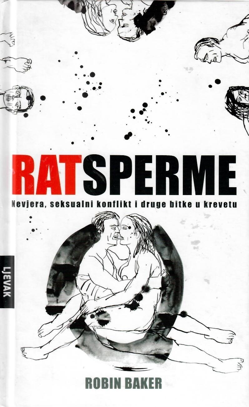 Rat sperme : nevjera, seksualni konflikt i druge bitke u krevetu