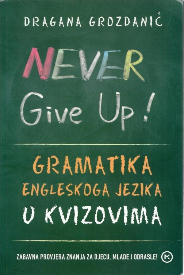 Never give up! : gramatika engleskoga jezika u kvizovima