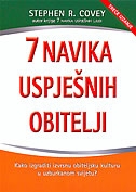 Sedam navika uspješnih obitelji : kako izgraditi izvrsnu obiteljsku kulturu u uzburkanom svijetu? 