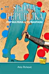 Sedma republika - pop kultura u YU raspadu