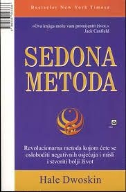 Sedona metoda : ključ trajne sreće, uspjeha, mira i emocionalne dobrobiti 