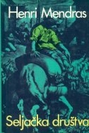 Seljačka društva : elementi za jednu teoriju seljaštva 