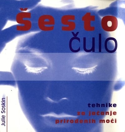 Šesto čulo : deseci tehnika za jačanje prirođenih moći