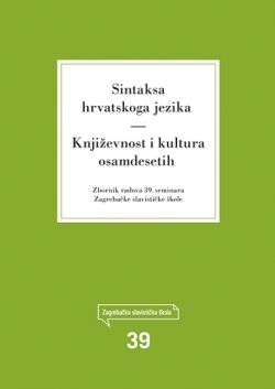 Sintaksa hrvatskoga jezika/Književnost i kultura osamdesetih : zbornik radova 39. seminara Zagrebačke slavističke škole