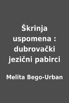 Škrinja uspomena : dubrovački jezični pabirci