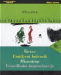 ŠKRTAC, UMIŠLJENI BOLESNIK, MIZANTROP, VERSAILLESKA IMPROVIZACIJA