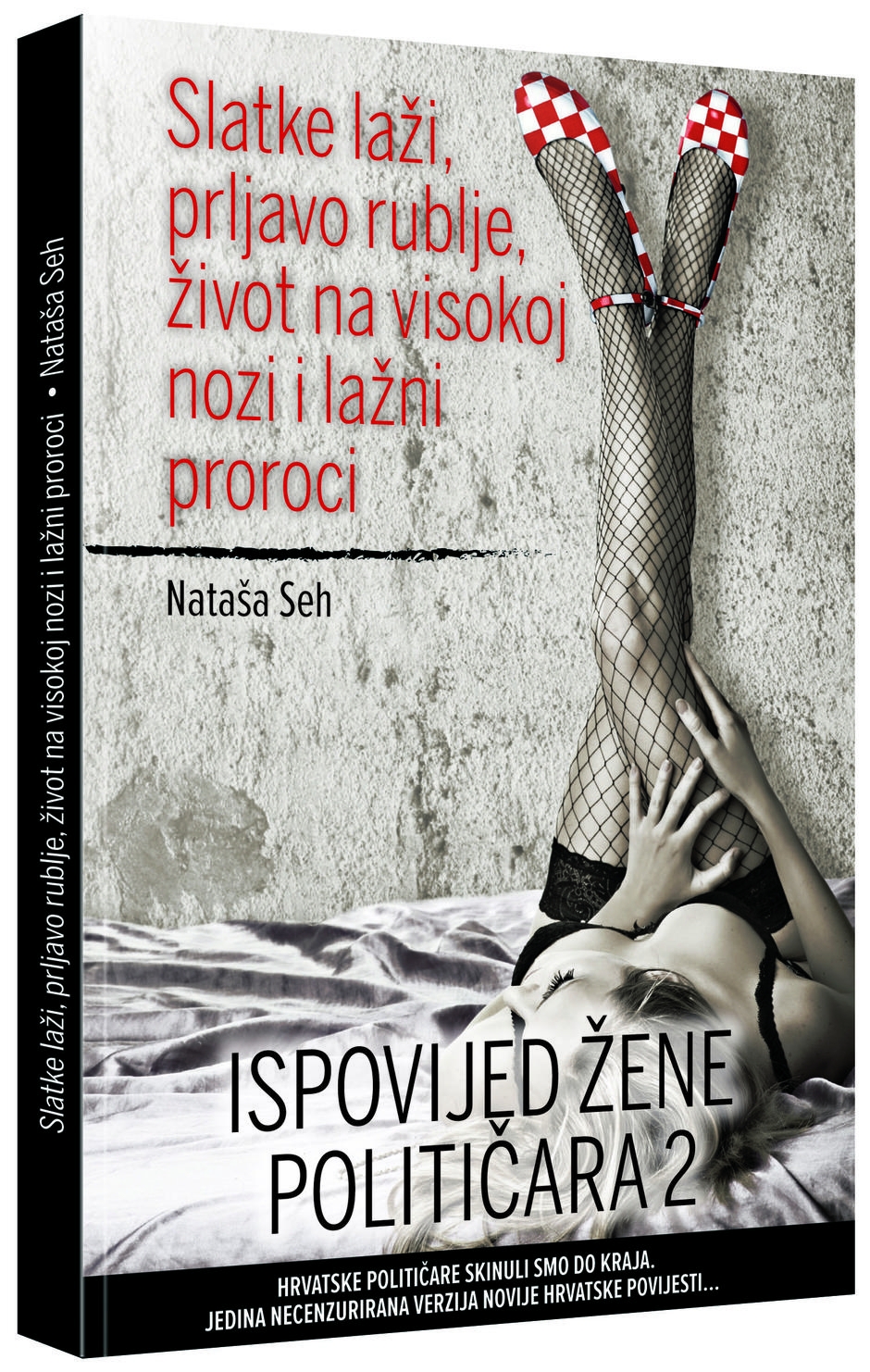 Slatke laži, prljavo rublje, život na visokoj nozi i lažni poroci : (ispovijed žene političara 2)