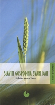 Slaviti Gospodina svaki dan : povlastica svakog kršćanina 