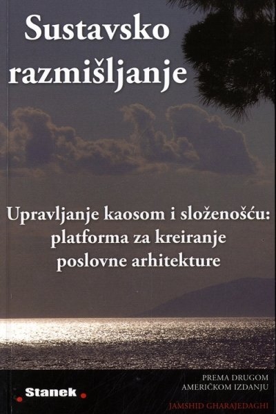 Sustavsko razmišljanje: Upravljanje kaosom i složenošću : platforma za kreiranje poslovne arhitekture