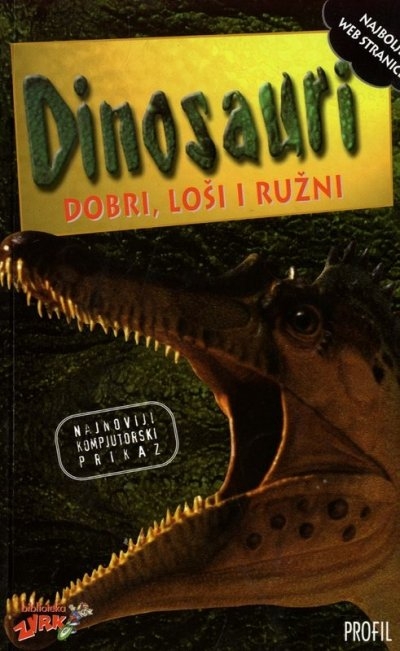 Dinosauri : dobri, loši i ružni