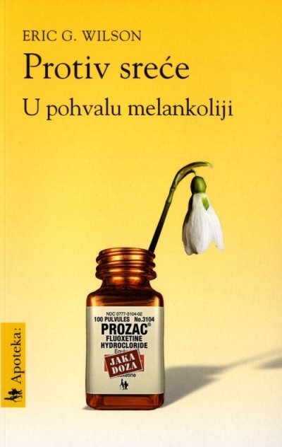 Protiv sreće : pohvala melankoliji