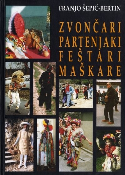 Zvončari, partenjaki, feštari, maškare : mesopusni običaji Kastavštine i okolice