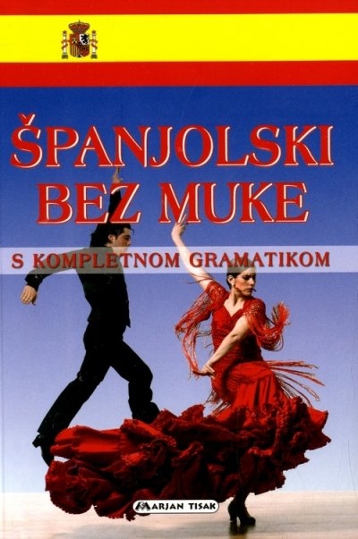 Španjolski bez muke : s kompletnom gramatikom