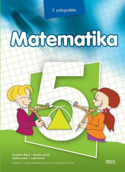 Matematika 5 : udžbenik i zbirka zadataka za peti razred osnovne škole - 2.polugodište (6.izdanje)