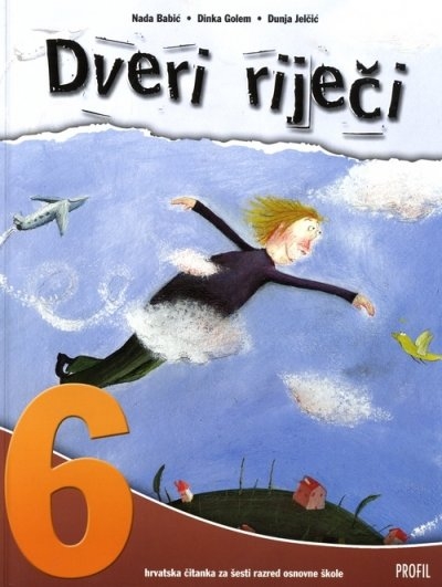 Dveri riječi 6 : hrvatska čitanka za šesti razred osnovne škole ( 1. izdanje )