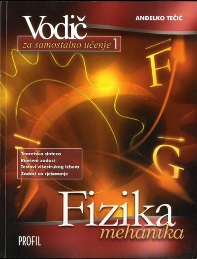 Mehanika : teoretska sinteza, rješeni zadaci, testovi višestrukog izbora, zadaci za rješavanje