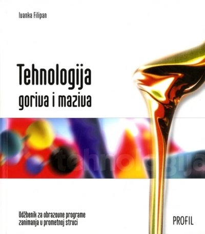 Tehnologija goriva i maziva - udžbenik za obrazovne programe zanimanja u prometnoj struci