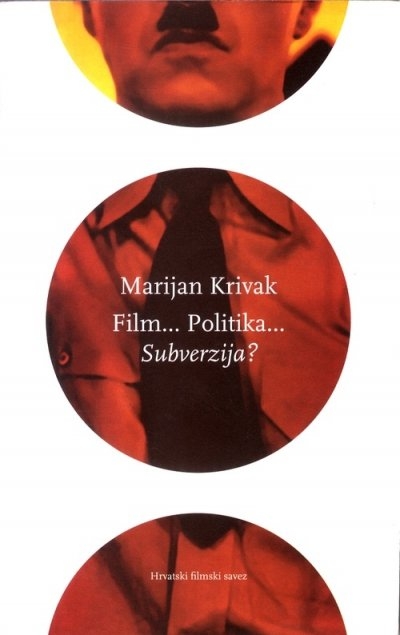 Film ... politika ... subverzija : bilješke o autorskim politikama/poetikama