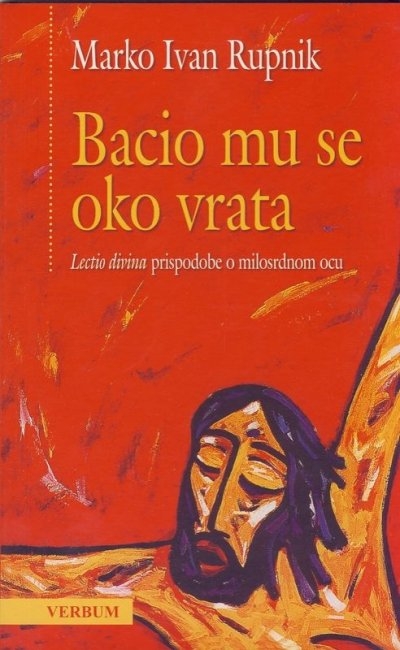 Bacio mu se oko vrata : lectio divina prispodobe o milosrdnom ocu