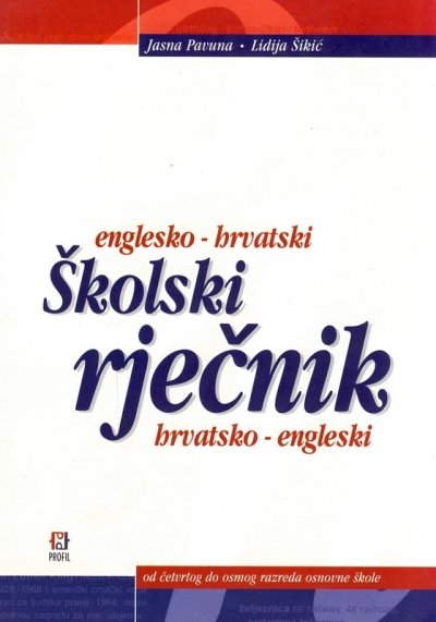 Englesko-hrvatski i hrvatsko engleski školski rječnik : od četvrtog do osmog razreda osnovne škole 