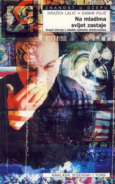 Na mladima svijet zastaje : grupni inervju s mladim splitskim delinkventima