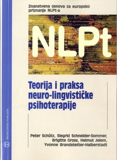 Teorija i praksa neuro-lingvističke psihoterapije (NLPt): znanstvena osnova za europsko priznanje NLPt-a