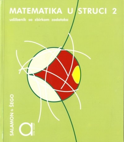 Matematika u struci 2 : udžbenik sa zbirkom zadataka : za drugi razred trogodišnjih strukovnih škola ( 2. izdanje )