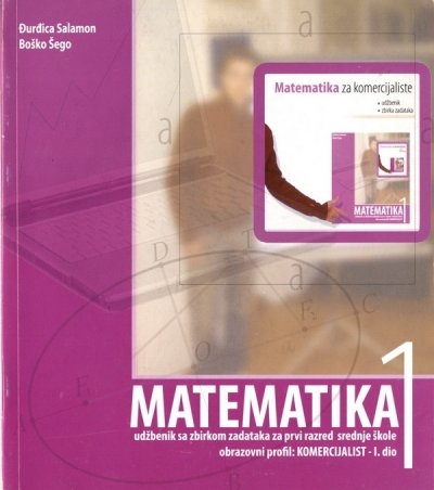 Matematika 1, I dio, udžbenik za 1. razred srednje strukovne škole - zanimanje ekonomist i komercijalist