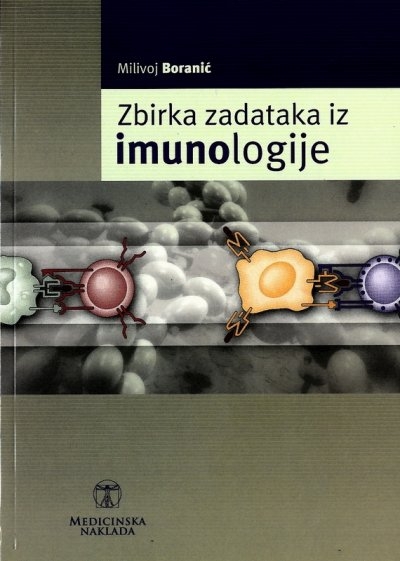 Zbirka zadataka iz imunologije : priručnik za pripremanje ispita i provjeru znanja