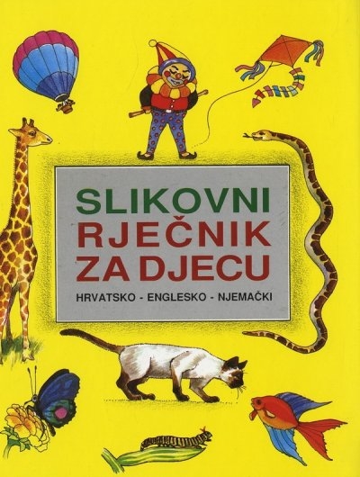 Slikovni rječnik za djecu: hrvatsko - englesko - njemački