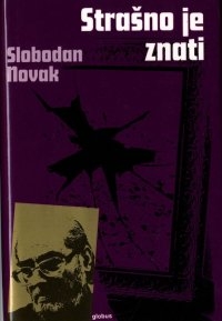 Djela Slobodana Novaka - Strašno je znati : radio-drame, feljtoni, kozrije, polemike (3.knjiga)