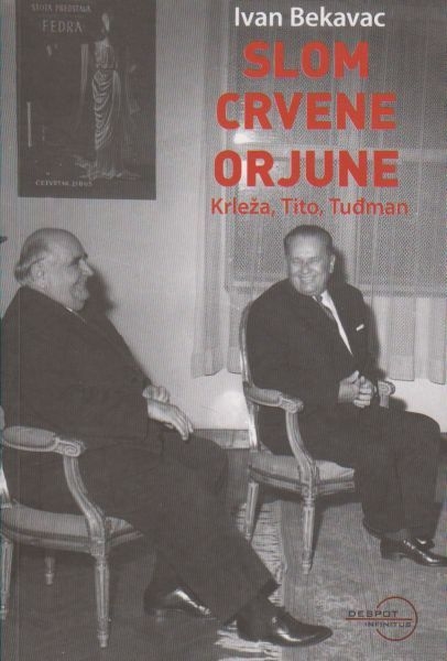Slom crvene Orjune : Krleža, Tito, Tuđman