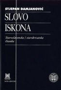Slovo iskona : staroslavenska - starohrvatska čitanka 