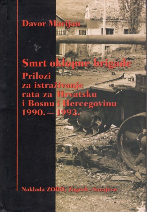 Smrt oklopne brigade: prilozi za istraživanje rata u Hrvatskoj i Bosni i Hercegovini 1990.-1992