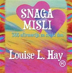Snaga misli – 365 afirmacija za svaki dan