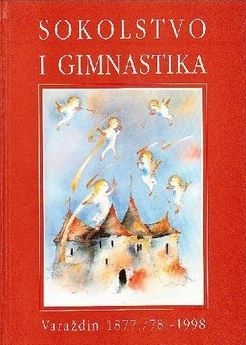 Sokolstvo i gimnastika : Varaždin 1877./78. - 1998.