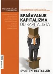 Spašavanje kapitalizma od kapitalista : stvaranje blagostanja i pružanje novih prilika oslobađanjem skrivenih mogućnosti financijskih tržišta